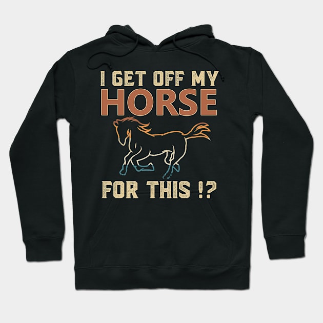 I Get Off My Horse For This !? Hoodie by PixelArt